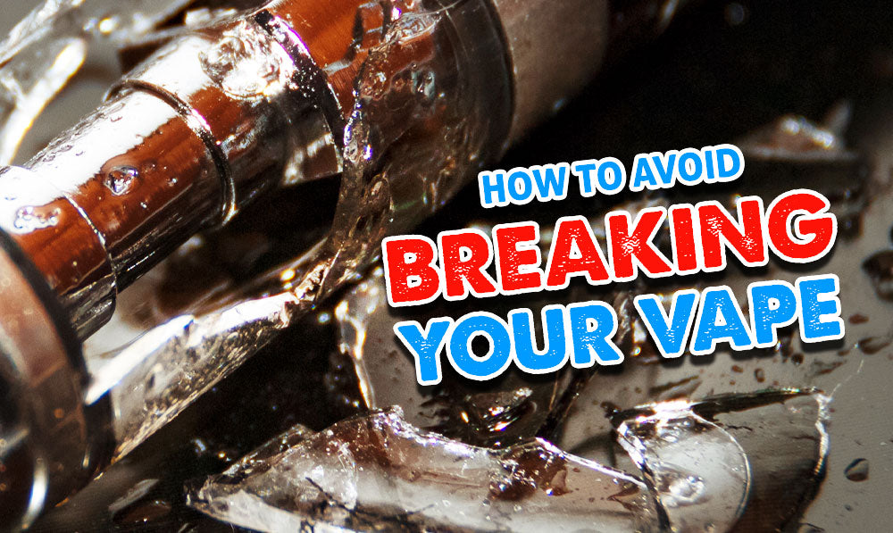 How To Avoid Breaking Your Vape | Sutra Vape How To Avoid Breaking Your Vape | Sutra Vape
