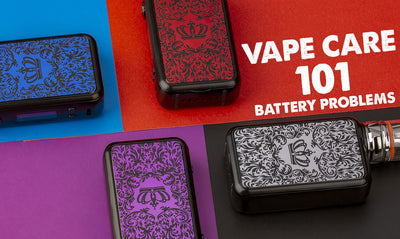 Vape Care 101: Four Tips on How to Avoid Battery Problems