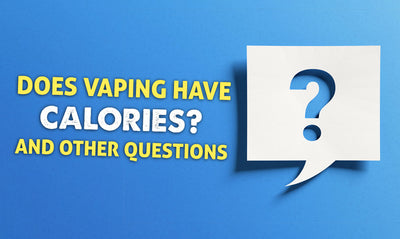 Does Vaping Have Calories? And Other Questions
