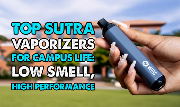 Top Sutra Vaporizers for Campus Life: Low Smell, High Performance