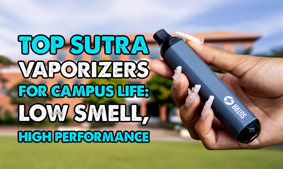 Top Sutra Vaporizers for Campus Life: Low Smell, High Performance