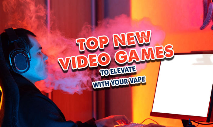Top New Video Games To Elevate With Your Vape!