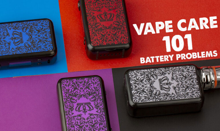 Vape Care 101: Four Tips on How to Avoid Battery Problems