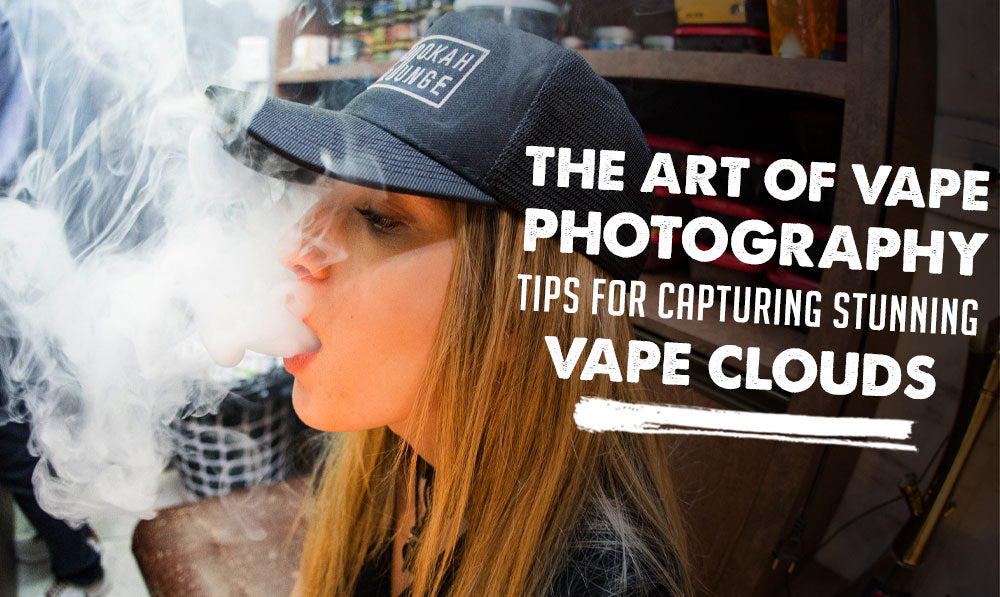 The Art of Vape Photography: Tips for Capturing Stunning Vape Clouds