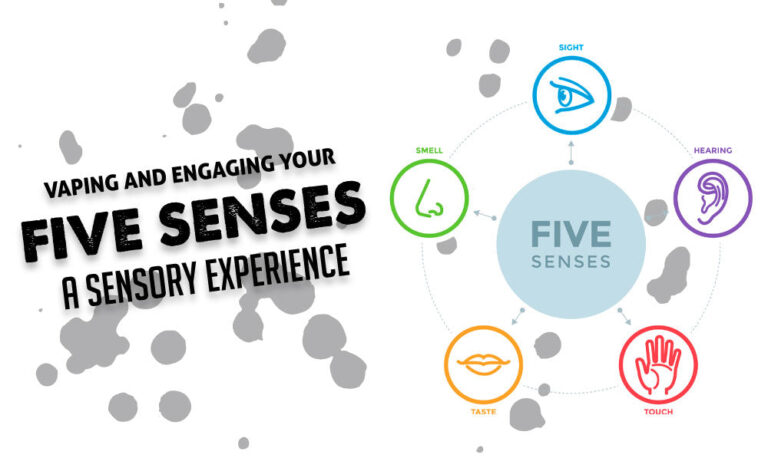 Vaping and Engaging Your Five Senses: A Sensory Experience
