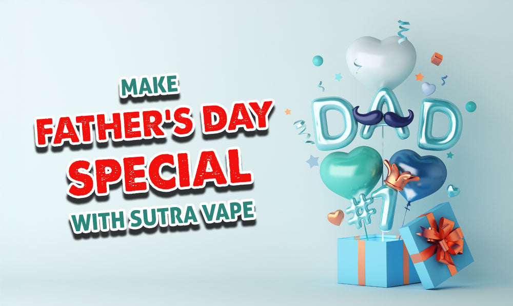The Best Sutra Vape Gifts For Father’s Day
