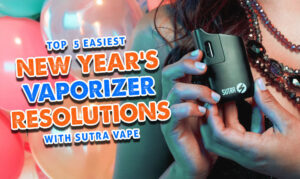 Top 5 Easiest New Year’s Vaporizer Resolutions with Sutra Vape