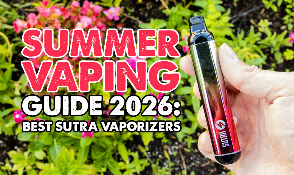 The Summer Vaping Guide: Best Sutra Vaporizers